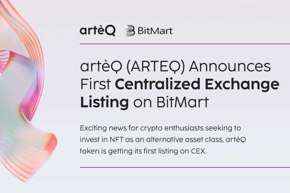 artèq (ARTEQ) Announces First Centralized Exchange Listing on BitMart