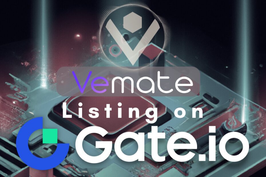 Vemate, Fast-tracked Bear-market Killer, Will Be Listed on Gate.io